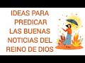 IDEAS PARA PREDICAR LAS BUENAS NOTICIAS DEL REINO DE DIOS ☂️☂️☂️