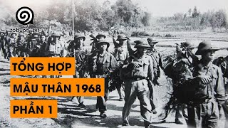 TẬP 16 - TỔNG HỢP CHIẾN DỊCH MẬU THÂN 1968 (PHẦN 1) | ĐÀM ĐẠO LỊCH SỬ