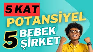 5X GETİRİ POTANSİYELİ OLAN 5 BEBEK HİSSE || #eforc #dcttr #obams #horoz #alklc