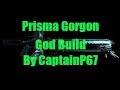 Prisma Gorgon God Build By CaptainP67