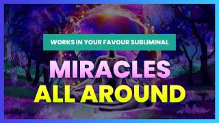 Everything Works In Your Favour Subliminal ✯✯ Create Miracles + Good Luck All Around