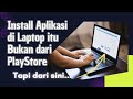 Cara Install Aplikasi di Komputer atau Laptop