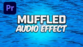 Muffled Audio Effect - Premiere Pro - Underwater