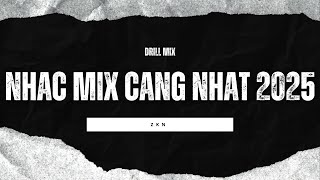 NHAC MIX CANG NHAT 2025 #1 - ZKN