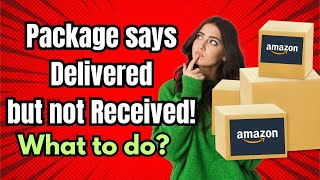Amazon Product says Delivered but Never Received! Quick Fix