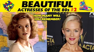 BEAUTIFUL ACTRESSES OF THE 80s ⭐ THEN AND NOW #2 🎬
