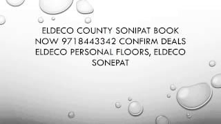 eldeco county sonipat book now 9718443342 confirm deals eldeco personal floors, eldeco sonepat