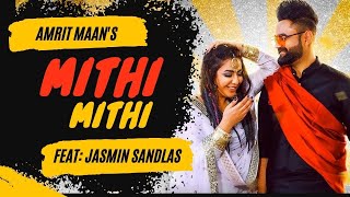 Mithi Mithi (Official Video) Amrit Maan Ft Jasmine Sandlas   Intense   New Punjabi Songs 2023