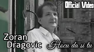 Zoran Dragovic - Hocu da si tu - (Official Video)