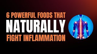 6 Best Anti-Inflammatory Foods to Reduce Inflammation Naturally