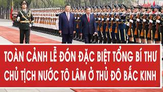 A panoramic view of the special welcoming ceremony for General Secretary and President To Lam in ...