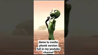 dame tu cosita phonk versiondametucosita#music #dance#greenalien #elchombo#dame #aliendance #cosita