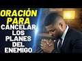 ORACIÓN PARA CANCELAR LOS PLANES DEL ENEMIGO