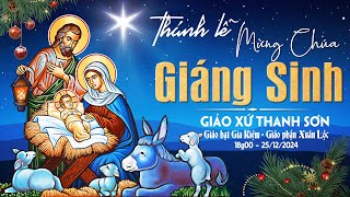 🔴25/12/2024 - THÁNH LỄ TẠ ƠN VÀ MỪNG CHÚA GIÁNG SINH (LỄ BAN NGÀY) - GIÁO XỨ THANH SƠN.