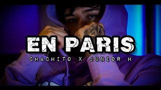 En Paris - Chachito x Junior H [LETRA]