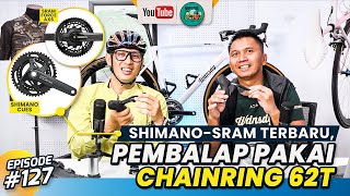 Bahas Shimano-SRAM Terbaru, Pembalap Pakai Chainring 62T | Podcast Mainsepeda 127 w Aza & Ray