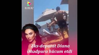 Eks-deputat Diana Əhədpura hücum etdi