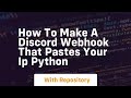 How to make a discord webhook that pastes your ip python