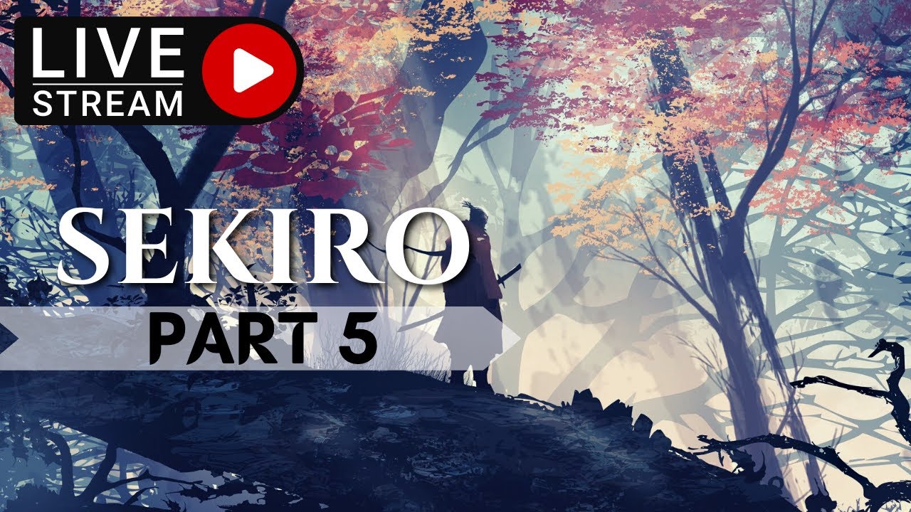 Sekiro: Shadows Die Twice - Livestream First Playthrough Part 5 ...