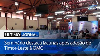 Seminário destaca lacunas após adesão de Timor-Leste à OMC