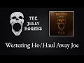 The Jolly Rogers - Pirates' Gold: Westering Ho/Haul Away Joe