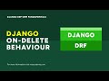 On-Delete Behaviour | Django DRF ORM Query Fundamentals Course