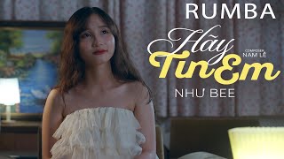 HÃY TIN EM (RUMBA) - NHƯ BEE | Muốn bên anh thiệt lâu...