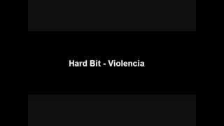 Hard Bit - Violencia