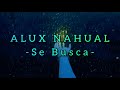 Alux Nahual - Se Busca/ Letras Rock Chapin Kasey