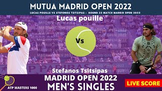Lucas pouille vs Stefanos Tsitsipas| Madrid Open 2022 | Round 32| Live Score