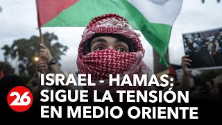 Israel - Hamas: sigue la tensión en Medio Oriente