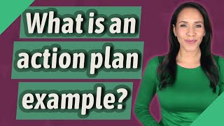What is an action plan example?