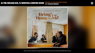 BJ The Chicago Kid, PJ Morton \u0026 Kenyon Dixon - Bring it on Home to Me (Audio) (feat. Charlie Bereal)