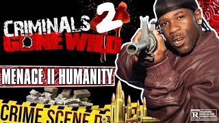 Criminals Gone Wild 2: Menace II Humanity (Full Documentary)