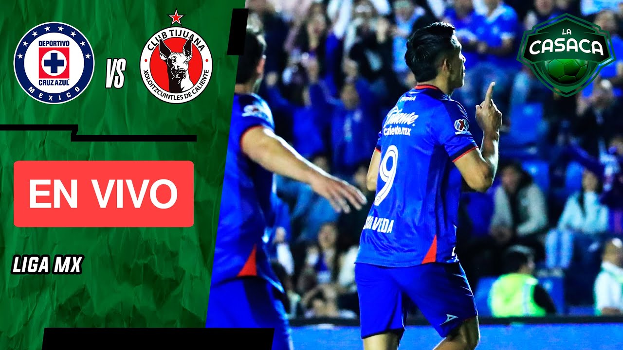 🚨 CRUZ AZUL Vs XOLOS DE TIJUANA EN VIVO 🔥 LIGA MX | TORNEO CLAUSURA ...