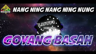 DJ GOYANG BASAH NANG NING NUNG TIKTOK FULL BASS