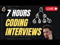 7 HOURS OF CODING INTERVIEWS