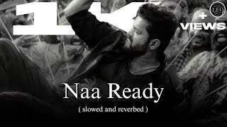 Naa Ready - LEO  |  Thalapathy Vijay, Anirudh Ravichander [slowed+reverb]