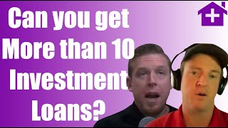 Can I get More than 10 Investment Loans? If so How? Why did Banks create the 10 Loan Limit Rule?