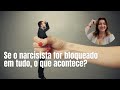 Se o narcisista for bloqueado em tudo, o que acontece? | Adriana Albuquerque