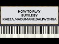 Kabza De Small,Daliwonga,Madumane,Nia Pearl - Buyile ( Piano Tutorial )