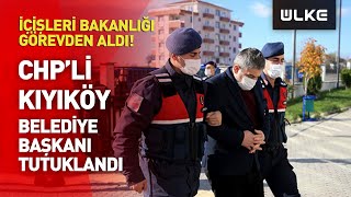 Tutuklanan CHP'li Kıyıköy Belediye Başkanı Sevinç, görevden uzaklaştırıldı