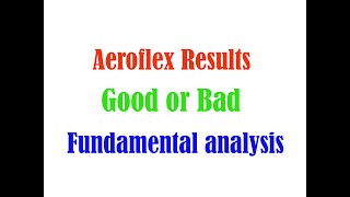 Aeroflex Industries Results . Good or bad. Fundamental analysis.