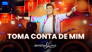 TOMA CONTA DE MIM - Batista Lima | BL 180 MINUTOS (AO VIVO)