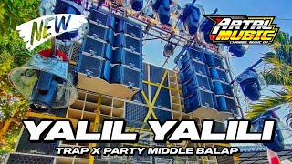 DJ YALIL YALILI - TRAP X PARTY MIDDLE BALAP - AMUNISI CEK SOUND DAN KARNAVAL - ARTAL MUSIC