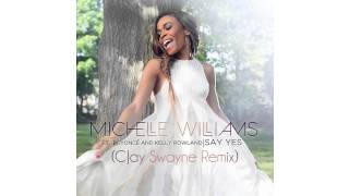 MICHELLE WILLIAMS ft. BEYONCÉ & KELLY ROWLAND: Say Yes (CJay Swayne Remix)