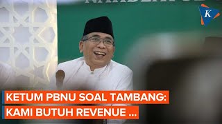 [FULL] PBNU Butuh Revenue, Siap Kelola Tambang, Bentuk Perusahaan, hingga Sebut Peluang Halal