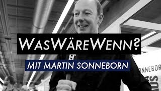 WasWäreWenn?...mit Martin Sonneborn (zqnce)