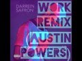 Darrein Safron - WORK REMIX (AUSTIN POWERS)
