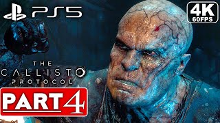 THE CALLISTO PROTOCOL Gameplay Walkthrough Part 4 [4K 60FPS PS5] - No Commentary (FULL GAME)